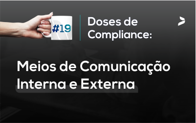 #19 Doses de Compliance – Meios de comunicação interna e externa
